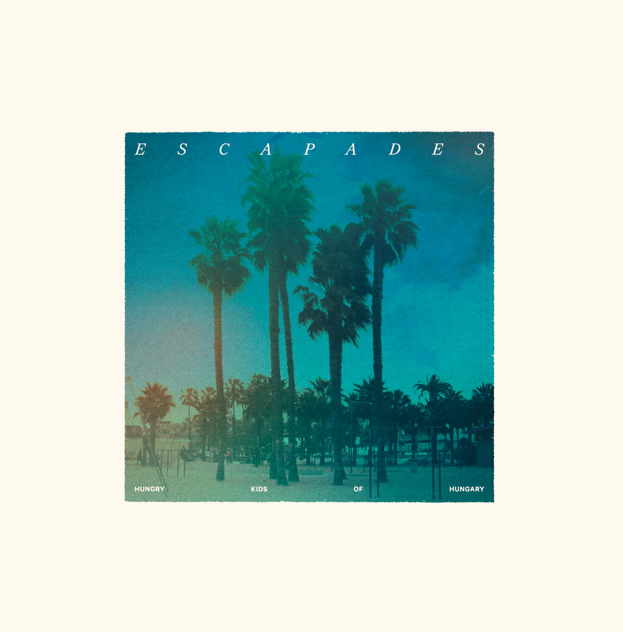Hungry Kids of Hungary - Escapades - Exclusive Vinyl LP